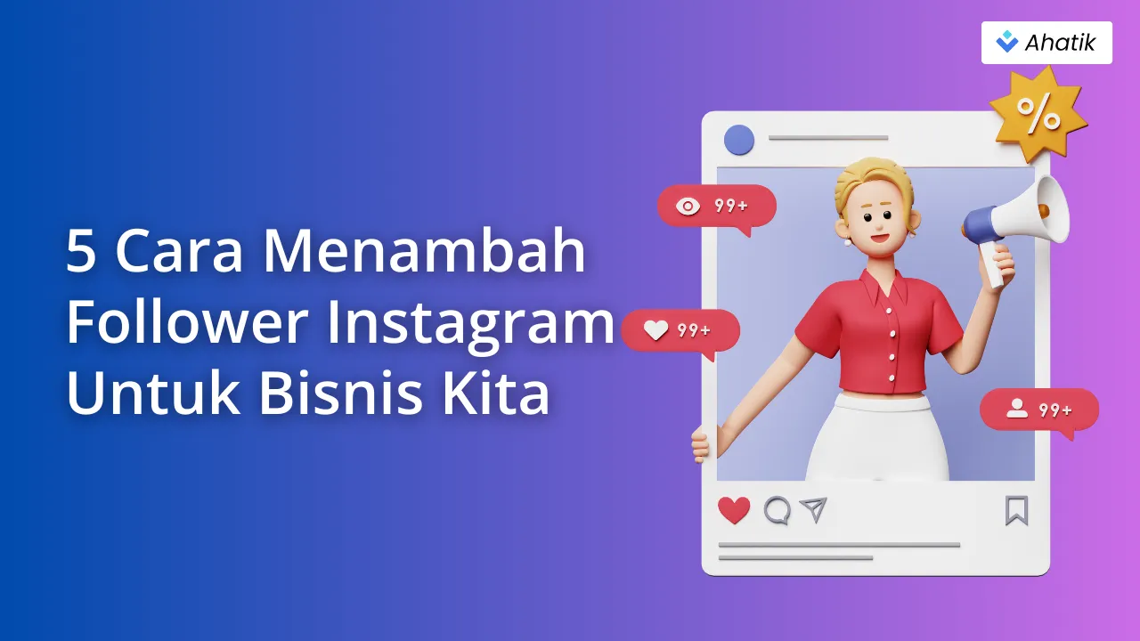 5 Cara Menambah Follower Instagram Untuk Bisnis Kita - Ahatik.com